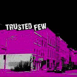 Trusted Few : Trusted Few